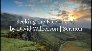 David Wilkerson  Seeking the Face of God  Full Sermon [upl. by Eecak]