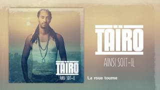 Taïro ft Kalash  La roue tourne [upl. by Ynor]