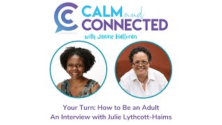 Your Turn How to Be an Adult  An Interview with Julie LythcottHaims  Calm and Connected 139 [upl. by Rosenzweig138]