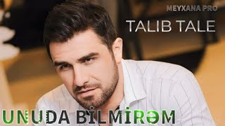 Talıb Tale  Unuda Bilmirəm Yeni Remix 2024 [upl. by Anizor819]