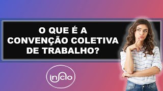 O QUE É CONVENÇÃO COLETIVA DE TRABALHO [upl. by Gabriela]