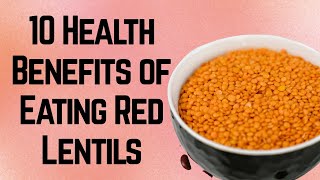 10 Health Benefits of Red Lentils [upl. by Aliak45]