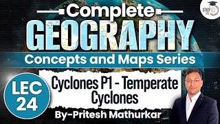 Geography Concepts amp Maps Series  Lec 24  Cyclones P1  Temperate Cyclones  StudyIQ IAS  UPSC [upl. by Jaunita804]