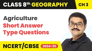 Agriculture  Short Answer Type Questions  Class 8 Geography Chapter 3  CBSE 202425 [upl. by Attevroc]