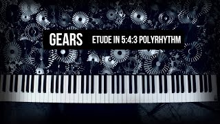 Playing and Composing with a 543 PolyrhythmPolymeter  Gears Piano Etude [upl. by Clymer]