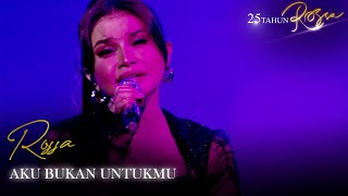 ROSSA  AKU BUKAN UNTUKMU  KONSER 25 TAHUN ROSSA [upl. by Eleahcim]