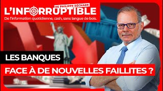 Linforruptible  Les banques face à de nouvelles faillites [upl. by Wie536]