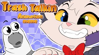 TRASH TALKIN Animation meme ✨🎉 [upl. by Demmer]