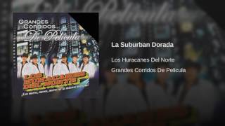 Los Huracanes Del Norte  La Suburban Dorada [upl. by Siladnerb]