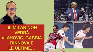 IL MILAN NON VEDRÀ VLAHOVIC GABBIA RINNOVA RICCI E LE ULTIME NEWS‼️ [upl. by Fasa]