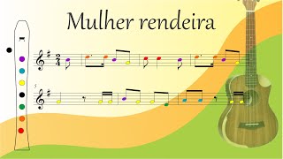 Mulher rendeira – Flauta Doce – Ukulele  Partitura Colorida [upl. by Binetta]