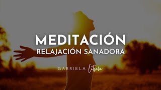 Meditación Guiada SANADORA ✨ Relajación Profunda GabrielaLitschi [upl. by Emmaline]