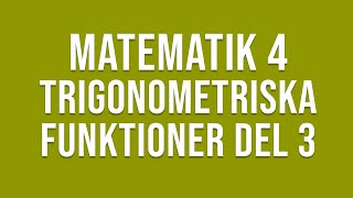 Matematik 4  Trigonometri  Trigonometriska funktioner del 3 [upl. by Ahsieket]