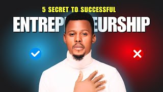 5 Secrets to Becoming a Successful Entrepreneur [upl. by Merchant]