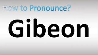 How to Pronounce Gibeon [upl. by Leinad]