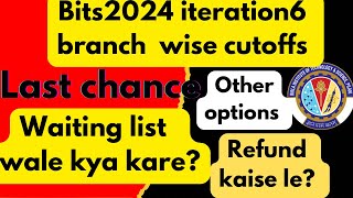 🔥✅bits2024 iteration6 branch wise expected cutoffsOther options nowrefundbitsat2024🔥bitsatbits [upl. by Kamilah956]