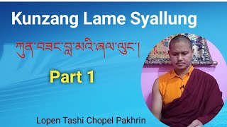 Kunzang Lame Syallung Part 1 Dharma pravachan [upl. by Lulu]