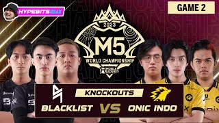 BLACKLIST vs ONIC  GAME 2  M5 CHAMPIONSHIP KNOCKOUTS  DAY 1 [upl. by Yalcrab]