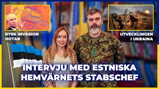 Intervju med estniska hemvärnets stabschef Rysk invasion hotar Kriget i Ukraina [upl. by Odelia]