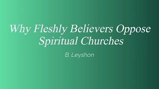 Why Fleshly Believers Oppose Spiritual Churches [upl. by Mateo661]