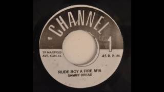 Sammy Dread  Rude Boy Bad Boy Fire M16 [upl. by Edmonda]