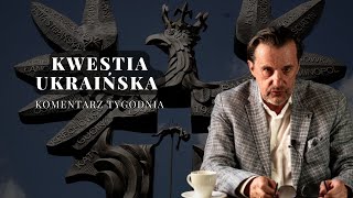 Komentarz Tygodnia Kwestia Ukraińska [upl. by Alamak]