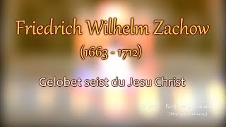 Friedrich Wilhelm Zachow Gelobet seist du Jesu Christ [upl. by Leumhs]