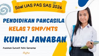 Soal UAS PAS SAS Pendidikan Pancasila 2024 Kelas 7 SMPMTS Lengkap Kunci Jawaban [upl. by Levey239]