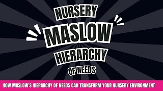 Maslows Hierarchy of Needs Can Transform Your Nursery Environment [upl. by Alphonso892]