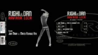 RIGHI amp DAN HAVANA LOCA ARRIBA REMIX 2009 [upl. by Enilrek962]