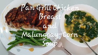 Pan Grill Chicken Breast and MalunggayCorn Soup [upl. by Neneek]