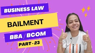 Business Law  BRF  Bailment  Meaning  Features  Types  NEP  BBA BCom Part  23 [upl. by Hsan]