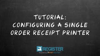 Register Tutorial 34  Configuring a single order receipt printer [upl. by Annaor101]