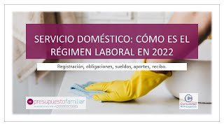 Servicio domestico El régimen laboral de 2022 [upl. by Borrell214]