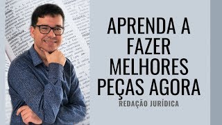 APRENDA A FAZER MELHORES PEÇAS AGORA  Redação Jurídica [upl. by Meggy766]