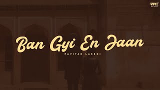 Ban Gyi En Jaan Official Video Pavitar Lassoi  Latest Punjabi Songs 2024 [upl. by Cutter]