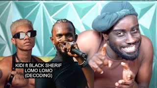 Kidi ft Black Sherif  Lomo Lomo  Decoding [upl. by Idisahc]