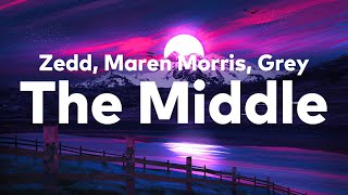 Zedd Maren Morris Grey  The Middle Lyrics [upl. by Gay]