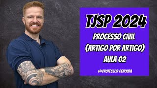 TJSP  ESCREVENTE 2024  DIREITO PROCESSUAL CIVIL  ARTIGO POR ARTIGO  AULA 02 [upl. by Dolores]