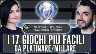 I 17 TROFEI DI PLATINO1000G PIÚ FACILI DA OTTENERE NEI VIDEOGIOCHI [upl. by Ecydnarb]