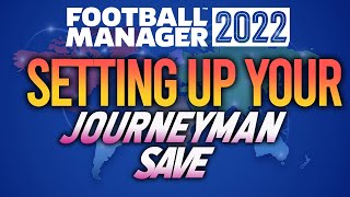 FM22  HOW TO START A JOURNEYMAN  FOOTBALL MANAGER 2022 [upl. by Galliett]