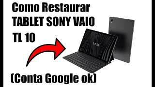 COMO RESTAURAR TABLET SONY VAIO TL 10 AOS PADRÃ•ES DE FÃBRICA REMOVE A CONTA GOOGLE E SENHA 2024 [upl. by Ahsenrat]