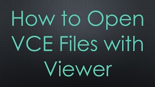 How to Open VCE Files with Viewer [upl. by Anelav]