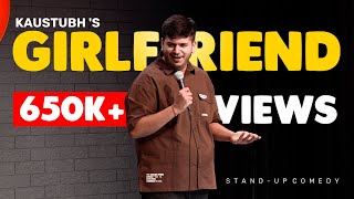 Girlfriend  Oral Issues  Standup Comedy Kaustubh Agarwal [upl. by Rohpotsirhc]