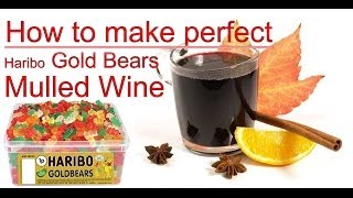 How to make perfect Haribo Gold Bears MULLED WINE [upl. by Teak]