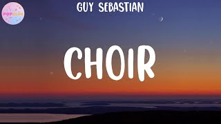 Guy Sebastian  Choir Lyrics [upl. by Inglis]