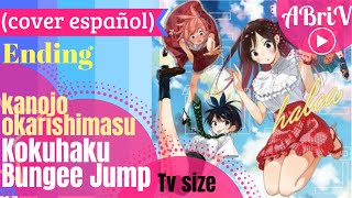 ◖Kokuhaku Bungee Jump◗quotKanojo OkarishimasuquotED TV sizecover español ✪ABriV✪ [upl. by Loyce]