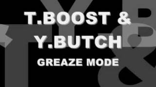 TBOOST amp YBUTCH  GREAZE MODE [upl. by Ennaihs]