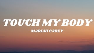 Mariah Carey  Touch My Body Lyrics [upl. by Enaek]