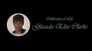 Celebration of Life  Glasada Elise Clarke [upl. by Eimarrej199]